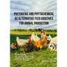 Phytogenic and Phytochemical as Alternative Feed Additives for Animal Production