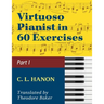 Virtuoso Pianist in 60 Exercises - Book 1: Schirmer Library of Classics Volume 1071 Piano Technique (Schirmer's Library, Volume 1071)