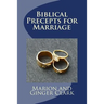 Biblical Precepts for Marriage: A Primer for Pre-Marriage Counsel