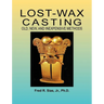 Lost-Wax Casting: Old, New, and Inexpensive Methods