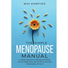 The Simple Menopause Manual: A Holistic Approach to Manage Hot Flashes, Control Weight Gain, and Get Off the Hormone Rollercoaster with Ease
