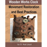 Wooden Works Clock Movement Restoration & Best Practices