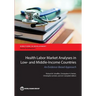 Health Labor Market Analyses in Low- And Middle-Income Countries: An Evidence-Based Approach