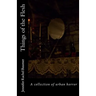 Things of the Flesh: A collection of urban horror