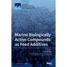 Marine Biologically Active Compounds as Feed Additives