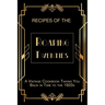 Recipes of The Roaring Twenties: A Vintage Cookbook Taking You Back in Time to the 1920s