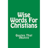 Wise Words For Christians: Quotes That Inspire