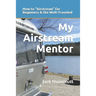 My Airstream Mentor: How to Airstream for Beginners & the Well-Traveled