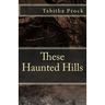These Haunted Hills