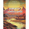 Serenity Landscapes: Mindful Coloring for Adults,: Adult coloring book, Relaxing Book to Calm your Mind and Stress Relief, 50 Designs of Re