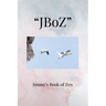 "JBoZ": Jimmy's Book of Zen