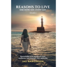 Reasons To Live One More Day, Every Day: Remarkable true stories of hope, resilience, and triumph over adversity