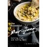 The Essential Marijuana Cookbook: Getting High and Eating Well