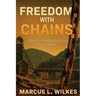 Freedom With Chains: A History of McDowell County, West Virginia