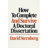 How to Complete and Survive a Doctoral Dissertation