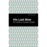 His Last Bow: Some Reminiscences of Sherlock Holmes