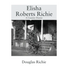 Elisha Roberts Richie: A Country Doctor