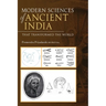 Modern Sciences of Ancient India - That Transformed the World