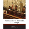 Normandy to the Elbe, XIX Corps