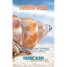 Hermit Crab: Every Detailed Thing You Need To Know About The Hermit Crab. How To Feed, breed, House And Take Good Care Of Your Hermit Crab