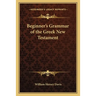 Beginner's Grammar of the Greek New Testament