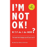 I'm NOT OK. W.T.F do I do NOW?: The Book that Changes you AS You Read it.