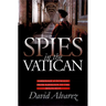 Spies in the Vatican: Espionage and Intrigue from Napoleon to the Holocaust