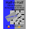 Half-n-Half Fill-In Puzzles, Volume 12: 45 Number and 45 Word (90 Total Puzzles)