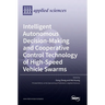 Intelligent Autonomous Decision-Making and Cooperative Control Technology of High-Speed Vehicle Swarms
