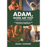 Adam, Where Are You?: And Why this Matters: A Theological Evaluation of the Evolutionist Hermeneutic