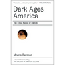Dark Ages America: The Final Phase of Empire