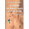 Rainbow Humming Bird On The Butt: Autobiography