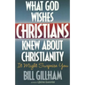 What God Wishes Christians Knew about Christianity