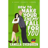 How to Make Your Enemy Fall for You: A Sweet Romantic Comedy