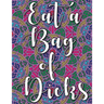 Eat a Bag of Dicks: swear word coloring book for adults stress relieving designs 8.5" X 11" Mandala Designs 54 Pages