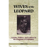 Wives of the Leopard: Gender, Politics, and Culture in the Kingdom of Dahomey
