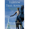 Freedom Trail Boston - Ultimate Tour & History Guide - Tips, Secrets, & Tricks