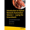 Introduction to Python Network Automation Volume I - Laying the Groundwork: The Essential Skills for Growth