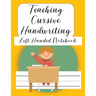 Teaching Cursive Handwriting Left Handed Notebook: Left hand journal workbook notebook for cursive letter practice for left handed beginner boys girls