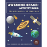 Awesome Space! Activity Book for Kids Age 6 - 12 Years Old