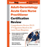 Adult-Gerontology Acute Care Nurse Practitioner Certification Review: Comprehensive Review, Plus 575 Questions Based on the Latest Exam Blueprint