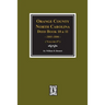 Orange County, North Carolina Deed Books 10 and 11, 1801-1806. (Volume #7)
