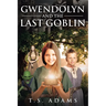 Gwendolyn and the Last Goblin
