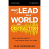 How to Lead in a World of Distraction Study Guide: Maximizing Your Influence by Turning Down the Noise