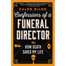 Confessions of a Funeral Director: How Death Saved My Life