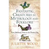 Fantastic Creatures in Mythology and Folklore: From Medieval Times to the Present Day