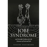 Jobe Syndrome: and Scientific Evidence for the Existence of God and Evil