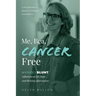 Me, Bea, Cancer Free: A Kindly Blunt reflection on life, hope and thriving after cancer