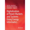 Digitalization of Power Markets and Systems Using Energy Informatics