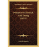 Prayers For The Sick And Dying (1853)